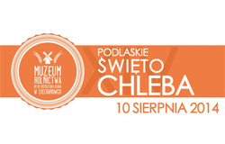 XIV Podlaskie Święto Chleba - Ciechanowiec, 10.08.2014 r.