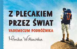 Z plecakiem przez świat. Vademecum podróżnika