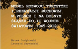 Model rozwoju turystyki i rekreacji ruchowej w Polsce i na Dolnym Śląsku po II wojnie światowej 1945-2012