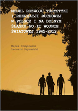 Model rozwoju turystyki i rekreacji ruchowej w Polsce i na Dolnym Śląsku po II wojnie światowej 1945-2012