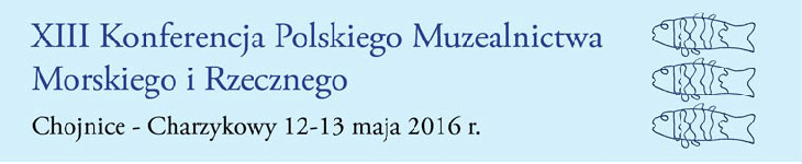XIII Konferencja Polskiego Muzealnictwa Morskiego i Rzecznego