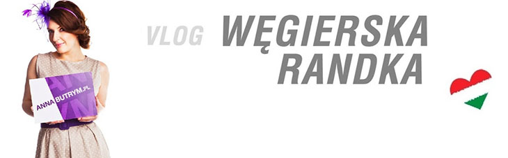Vlog Anny Butrym - Węgierska randka