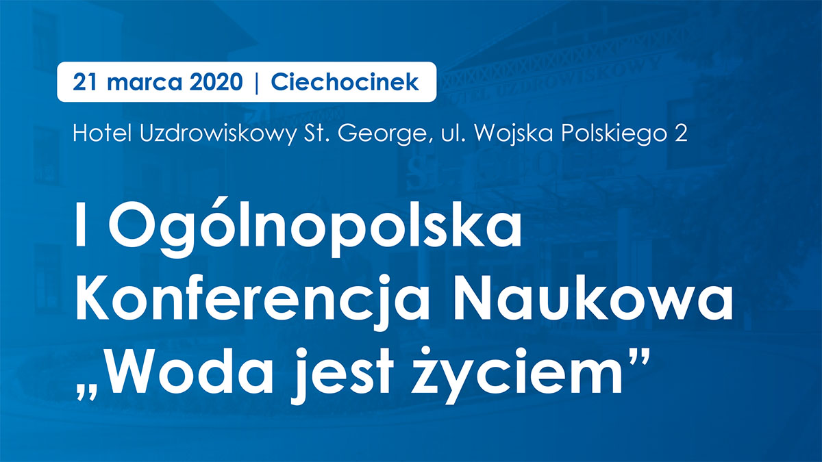 I Ogólnopolska Konferencja Naukowa "Woda jest życiem"