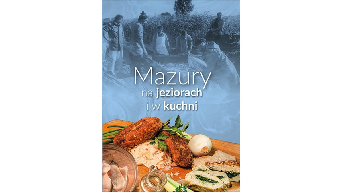 Mazury na jeziorach i w kuchni