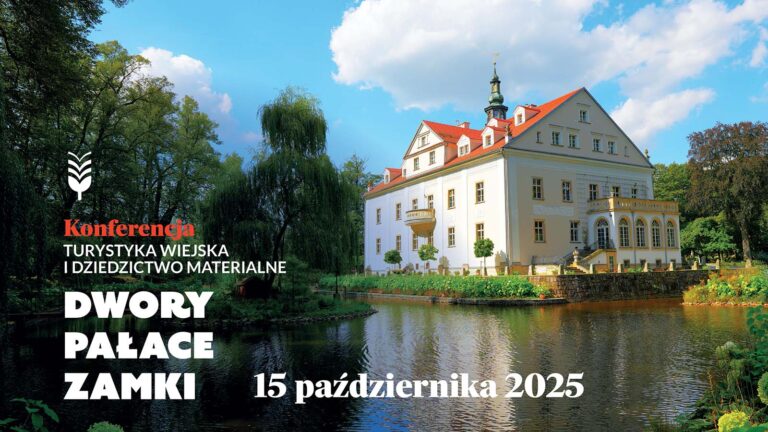 Turystyka wiejska i dziedzictwo materialne. Dwory, pałace, zamki